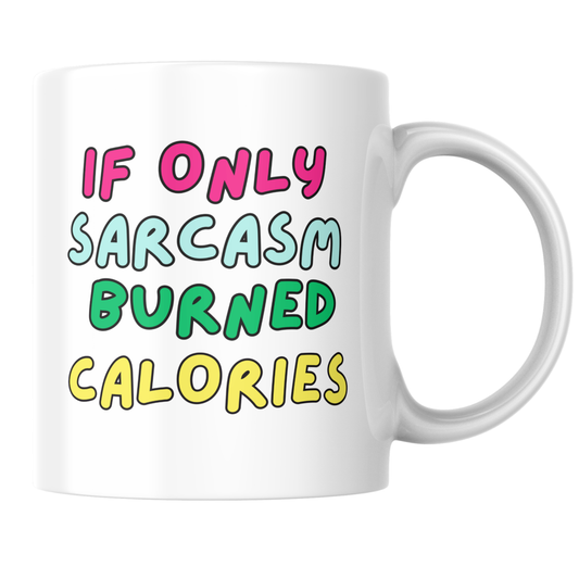 If Only Sarcasm Burned Calories